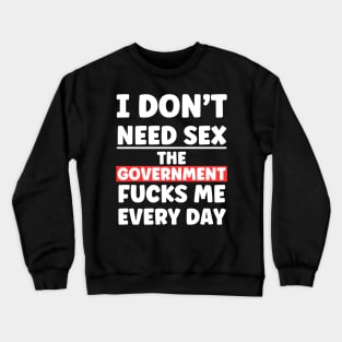 I Don't Need Sex - Xtian Dela Crewneck Sweatshirt